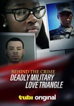 Watch Behind the Crime: Deadly Military Love Triangle Gomovies