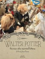 Watch Walter Potter: The Man Who Married Kittens (Short 2015) Gomovies