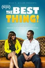 Watch The Best Thing! Gomovies