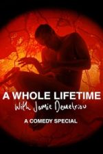 Watch A Whole Lifetime with Jamie Demetriou Gomovies