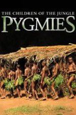Watch Pygmies The Children of the Jungle Gomovies
