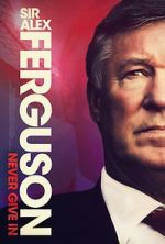 Watch Sir Alex Ferguson: Never Give In Gomovies
