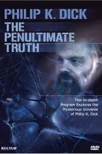 Watch The Penultimate Truth About Philip K Dick Gomovies