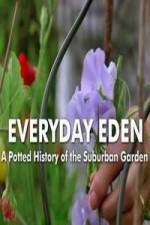 Watch Everyday Eden: A Potted History of the Suburban Garden Gomovies