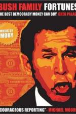 Watch Bush Family Fortunes The Best Democracy Money Can Buy Gomovies