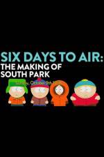 Watch 6 Days to Air The Making of South Park Gomovies