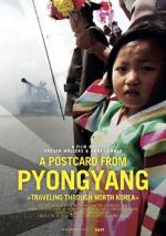 Watch A Postcard from Pyongyang - Traveling through Northkorea Gomovies
