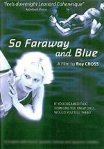 Watch So Faraway and Blue Gomovies