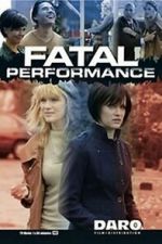 Watch Fatal Performance Gomovies