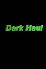 Watch Dark Haul Gomovies