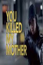 Watch You Killed My Mother Gomovies