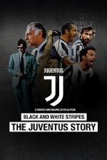 Watch Black and White Stripes: The Juventus Story Gomovies