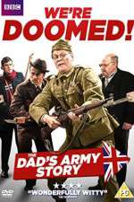Watch We're Doomed! The Dad's Army Story Gomovies