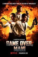 Watch Game Over, Man! Gomovies