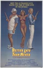 Watch Better Late Than Never Gomovies