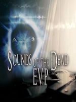 Watch Sounds of the Dead: E.V.P. Gomovies