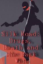 Watch Silk Road Drugs Death and the Dark Web Gomovies