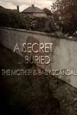Watch A Secret Buried The Mother and Baby Scandal Gomovies