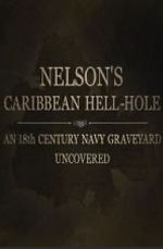 Watch Nelson\'s Caribbean Hell-Hole: An Eighteenth Century Navy Graveyard Uncovered Gomovies