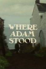 Watch Where Adam Stood Gomovies