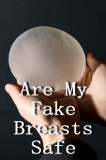 Watch Are My Fake Breasts Safe? Gomovies
