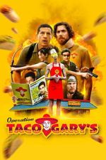 Watch Operation Taco Gary\'s Gomovies