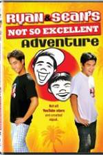 Watch Ryan and Sean's Not So Excellent Adventure Gomovies