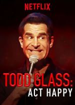 Watch Todd Glass: Act Happy Gomovies