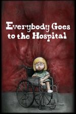 Watch Everybody Goes to the Hospital (Short 2021) Gomovies