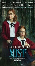 Watch V.C. Andrews\' Pearl in the Mist Gomovies