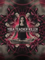 Watch Yoga Teacher Killer: The Kaitlin Armstrong Story Gomovies