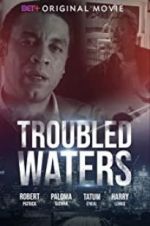 Watch Troubled Waters Gomovies