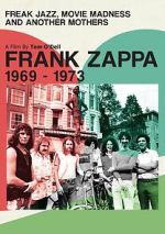 Watch Frank Zappa 1969-1973: Freak Jazz, Movie Madness and Another Mothers Gomovies