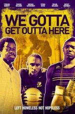 Watch We Gotta Get Out of Here Gomovies