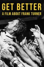 Watch Get Better: A Film About Frank Turner Gomovies