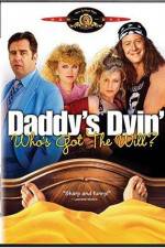 Watch Daddy's Dyin' Who's Got the Will Gomovies