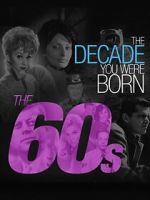 Watch The Decade You Were Born: The 1960's Gomovies