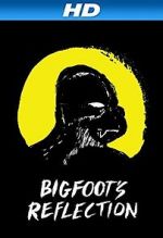 Watch Bigfoot\'s Reflection Gomovies
