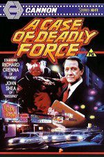 Watch A Case of Deadly Force Gomovies