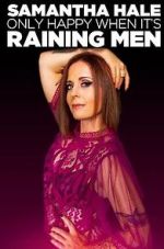 Watch Samantha Hale: Only Happy When It's Raining Men (TV Special 2021) Gomovies