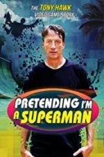 Watch Pretending I\'m a Superman: The Tony Hawk Video Game Story Gomovies
