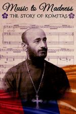Watch Music to Madness: The Story of Komitas Gomovies
