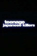 Watch Teenage Japanese Killers Gomovies
