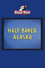 Watch Half Baked Alaska Gomovies
