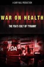 Watch War on Health FDAs Cult of Tyranny Gomovies