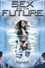 Watch Sex and the Future Gomovies