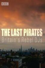 Watch The Last Pirates: Britain\'s Rebel DJs Gomovies