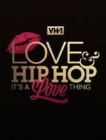 Watch Love & Hip Hop: It\'s a Love Thing Gomovies