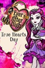 Watch Ever After High: True Hearts Day Gomovies