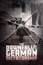 Watch The Downfall of the German Dictatorship Gomovies